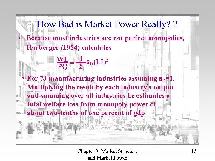How Bad is Market Power Really? 2 • Because most industries are not perfect