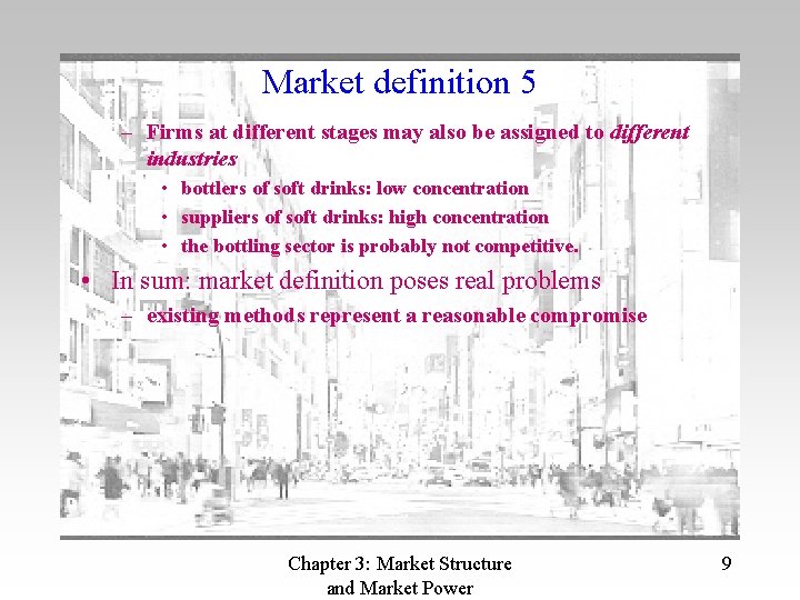 Market definition 5 – Firms at different stages may also be assigned to different