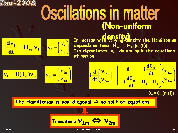 (Non-uniform density) In matter with varying density the Hamiltonian depends on time: Htot =