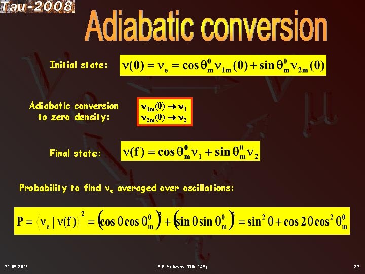 Initial state: Adiabatic conversion to zero density: 1 m(0) 1 2 m(0) 2 Final