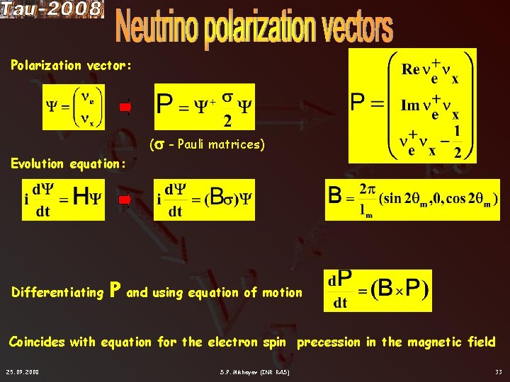 Polarization vector: ( - Pauli matrices) Evolution equation: d. Y dt Differentiating P and