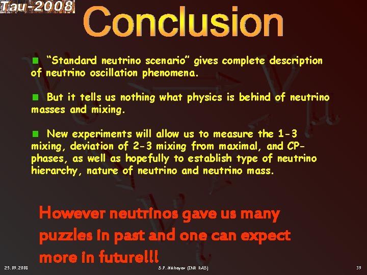 “Standard neutrino scenario” gives complete description of neutrino oscillation phenomena. But it tells us