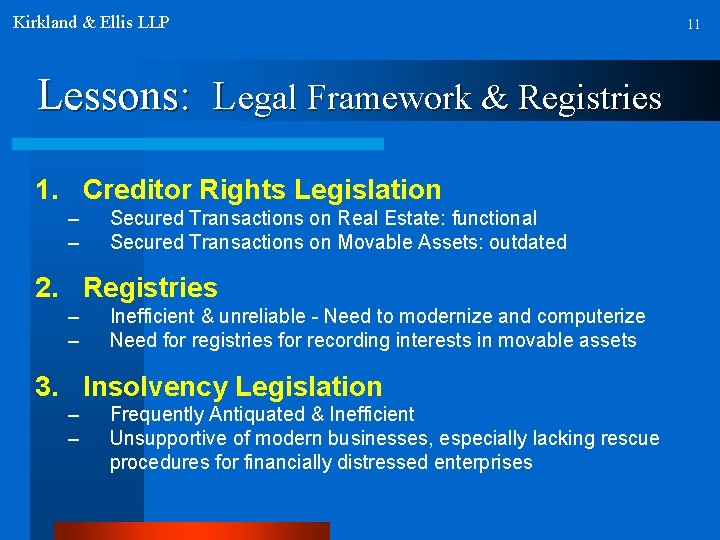Kirkland & Ellis LLP Lessons: Legal Framework & Registries 1. Creditor Rights Legislation –