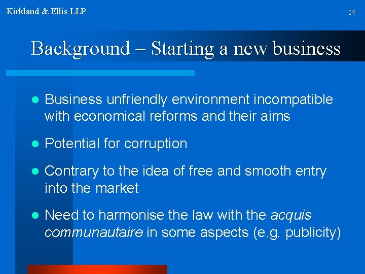 Kirkland & Ellis LLP Background – Starting a new business l Business unfriendly environment