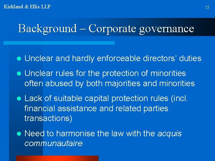 Kirkland & Ellis LLP Background – Corporate governance l Unclear and hardly enforceable directors’