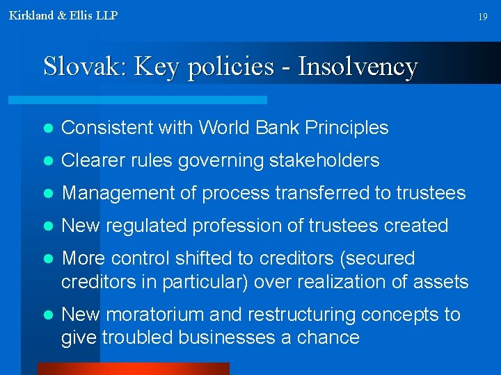 Kirkland & Ellis LLP Slovak: Key policies - Insolvency l Consistent with World Bank