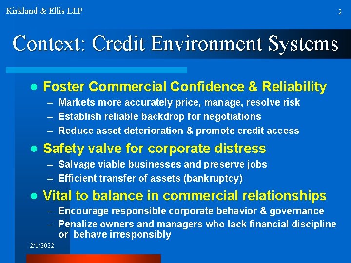 Kirkland & Ellis LLP 2 Context: Credit Environment Systems l Foster Commercial Confidence &