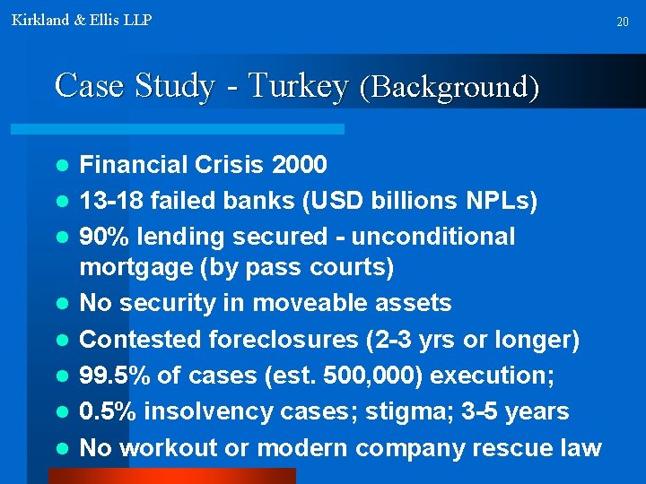 Kirkland & Ellis LLP Case Study - Turkey (Background) l l l l Financial