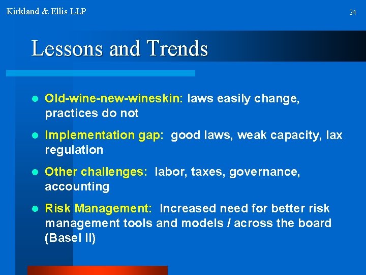 Kirkland & Ellis LLP Lessons and Trends l Old-wine-new-wineskin: laws easily change, practices do