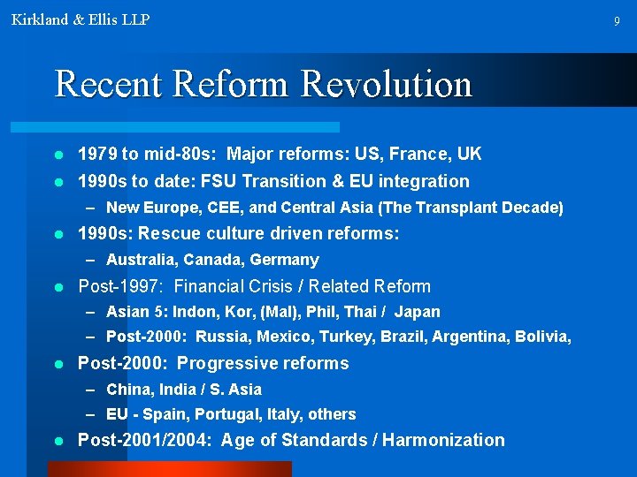 Kirkland & Ellis LLP Recent Reform Revolution l 1979 to mid-80 s: Major reforms: