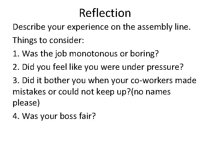 Reflection Describe your experience on the assembly line. Things to consider: 1. Was the Reflection Describe your experience on the assembly line. Things to consider: 1. Was the
