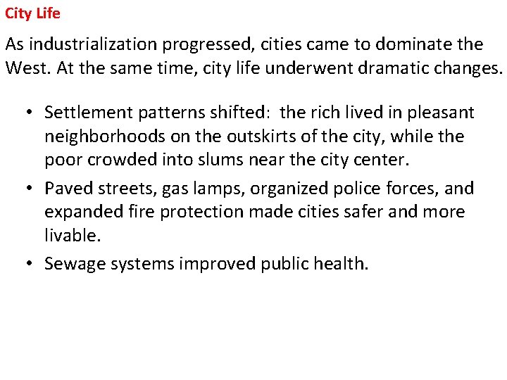 City Life 2 As industrialization progressed, cities came to dominate the West. At the City Life 2 As industrialization progressed, cities came to dominate the West. At the