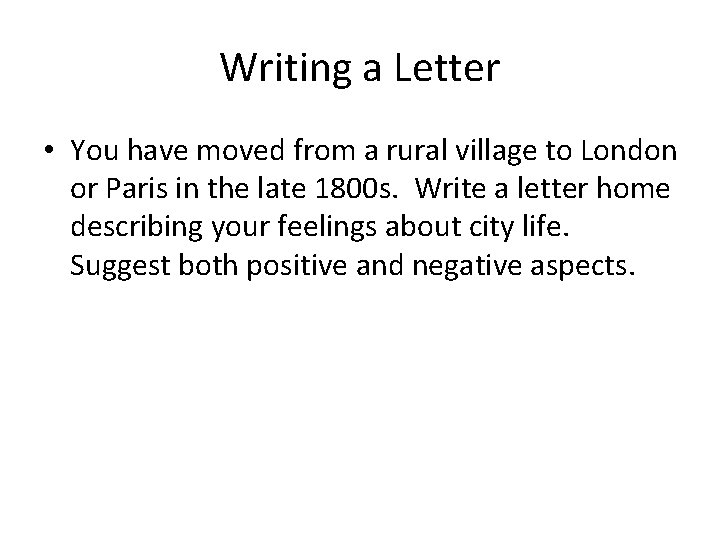 Writing a Letter • You have moved from a rural village to London or Writing a Letter • You have moved from a rural village to London or