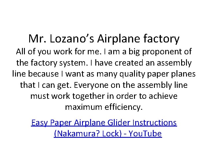 Mr. Lozano’s Airplane factory All of you work for me. I am a big Mr. Lozano’s Airplane factory All of you work for me. I am a big