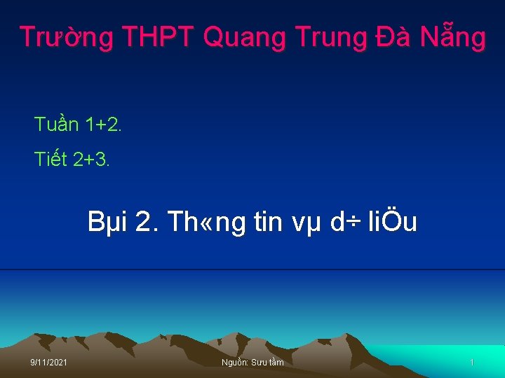 Trường THPT Quang Trung Đà Nẵng Tuần 1+2. Tiết 2+3. Bµi 2. Th «ng