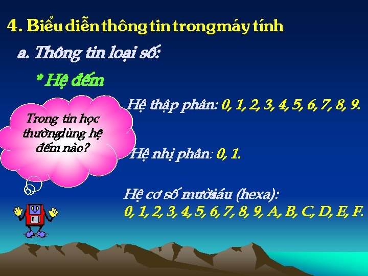 4. BiÓu diÔn th «ng tin trong m¸y tÝnh a. Th «ng tin lo¹i