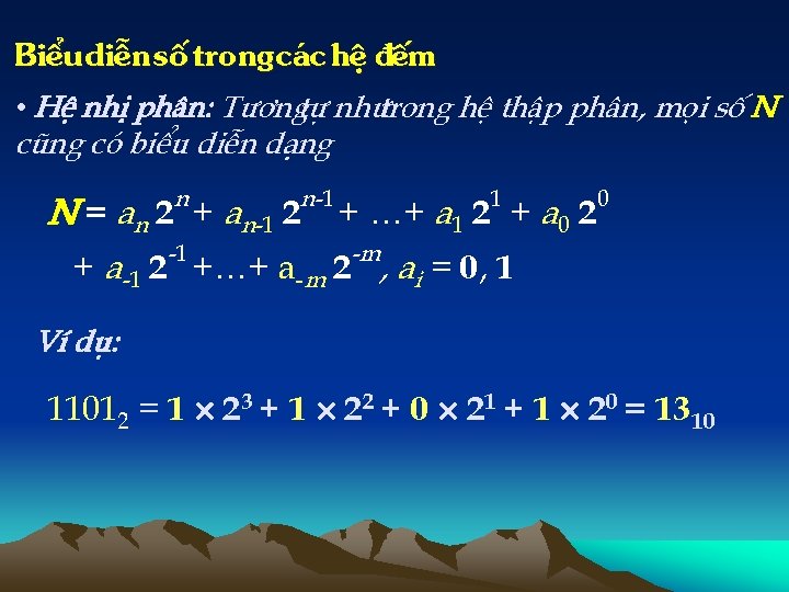 BiÓu diÔn sè trong c¸c hÖ ®Õm • HÖ nhÞ ph©n: T ¬ngtù nh