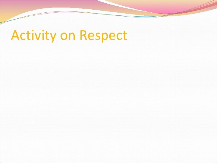 Activity on Respect 