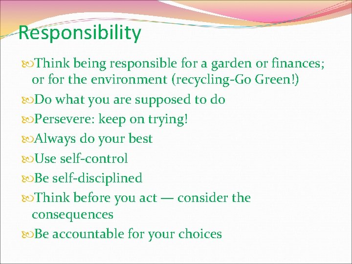 Responsibility Think being responsible for a garden or finances; or for the environment (recycling-Go