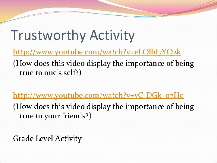 Trustworthy Activity http: //www. youtube. com/watch? v=e. LOlh. I 7 YQ 2 k (How