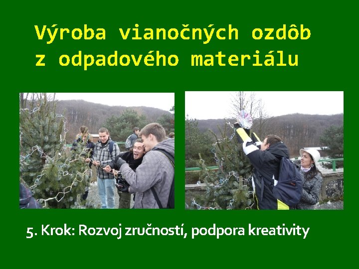 Výroba vianočných ozdôb z odpadového materiálu 5. Krok: Rozvoj zručností, podpora kreativity 