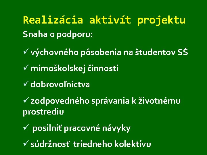 Realizácia aktivít projektu Snaha o podporu: ü výchovného pôsobenia na študentov SŠ ü mimoškolskej