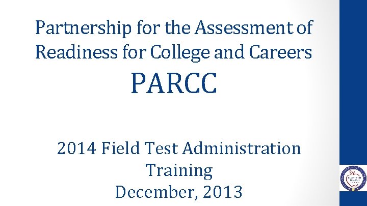 Partnership for the Assessment of Readiness for College and Careers PARCC 2014 Field Test