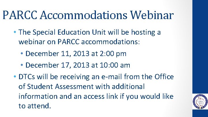 PARCC Accommodations Webinar • The Special Education Unit will be hosting a webinar on