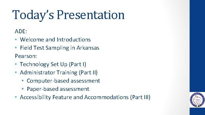 Today’s Presentation ADE: • Welcome and Introductions • Field Test Sampling in Arkansas Pearson:
