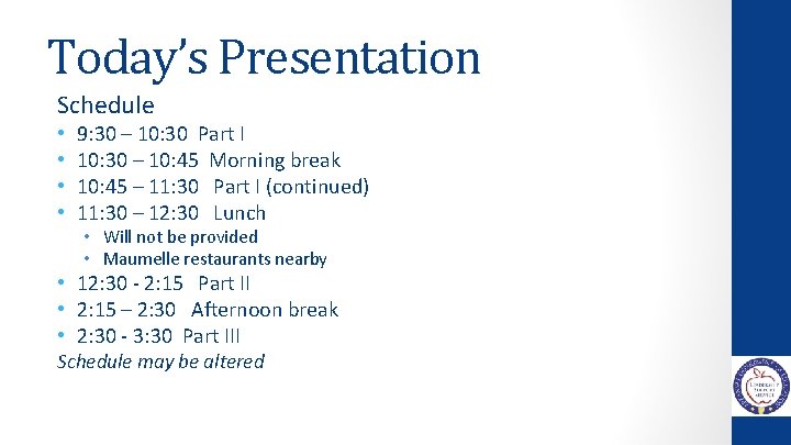 Today’s Presentation Schedule • • 9: 30 – 10: 30 Part I 10: 30