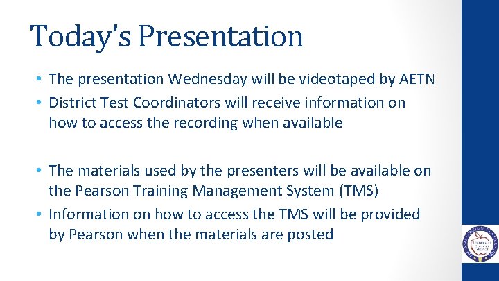 Today’s Presentation • The presentation Wednesday will be videotaped by AETN • District Test