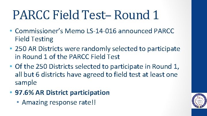 PARCC Field Test– Round 1 • Commissioner’s Memo LS-14 -016 announced PARCC Field Testing