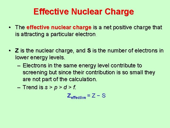 Effective Nuclear Charge • The effective nuclear charge is a net positive charge that