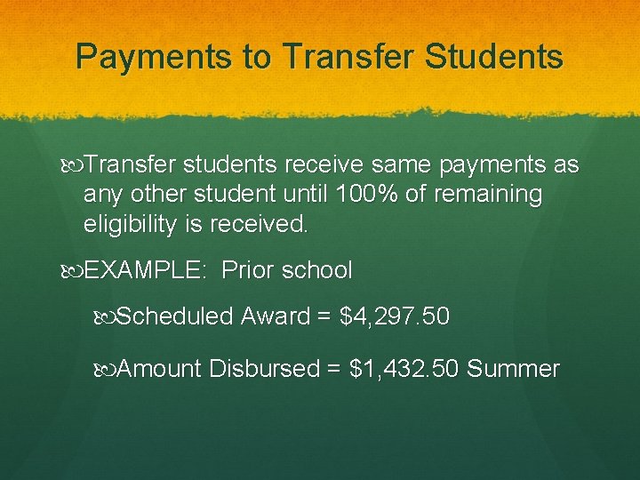 Payments to Transfer Students Transfer students receive same payments as any other student until