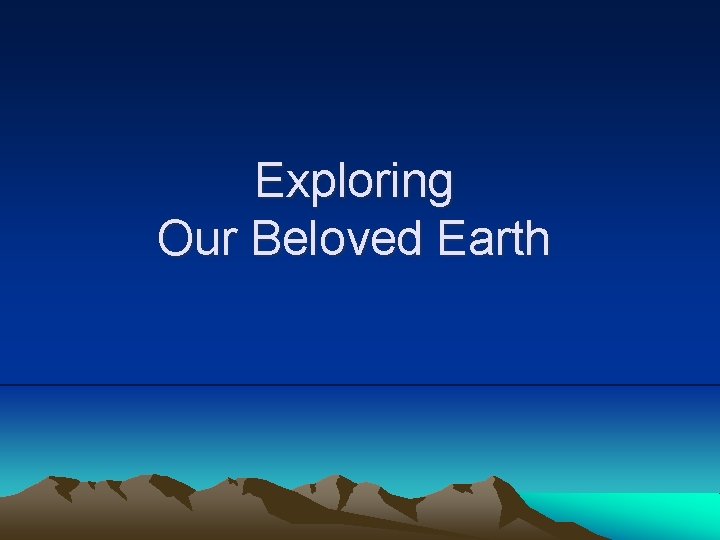 Exploring Our Beloved Earth 