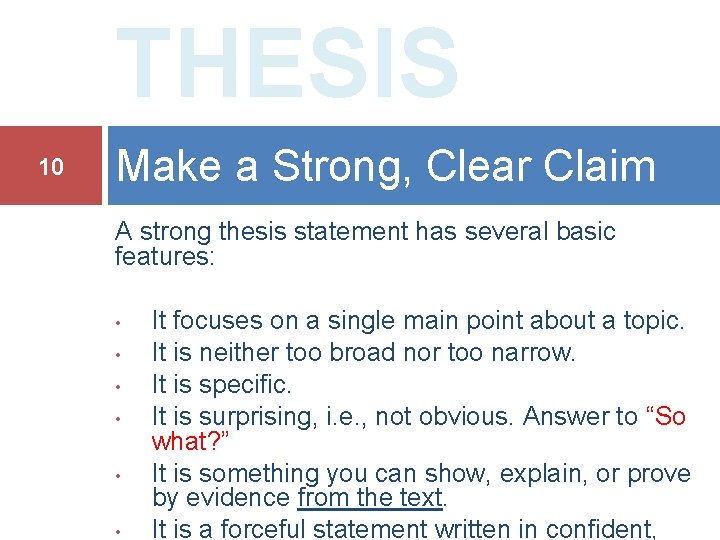 THESIS 10 Make a Strong, Clear Claim A strong thesis statement has several basic
