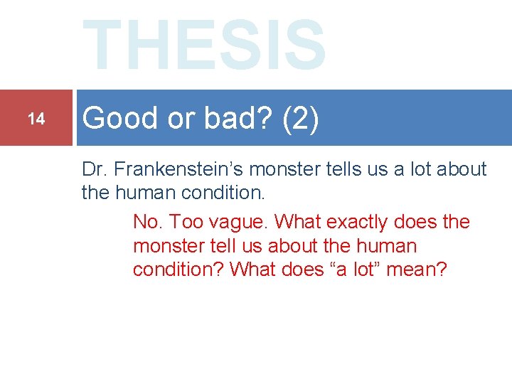 THESIS 14 Good or bad? (2) Dr. Frankenstein’s monster tells us a lot about