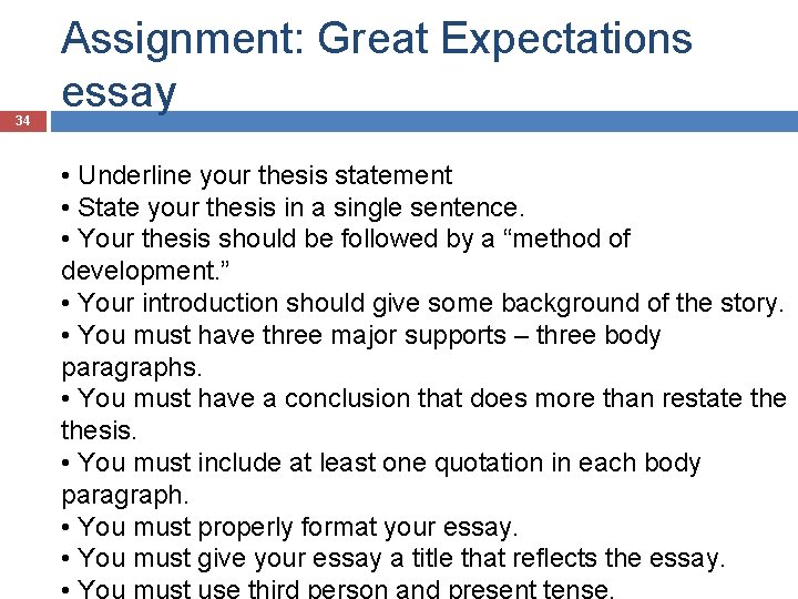 34 Assignment: Great Expectations essay • Underline your thesis statement • State your thesis