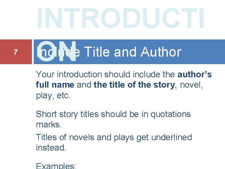 7 INTRODUCTI Include ON Title and Author Your introduction should include the author’s full