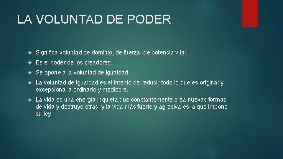 LA VOLUNTAD DE PODER Significa voluntad de dominio, de fuerza, de potencia vital. Es