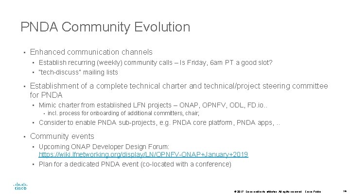 PNDA Community Evolution • Enhanced communication channels • Establish recurring (weekly) community calls –