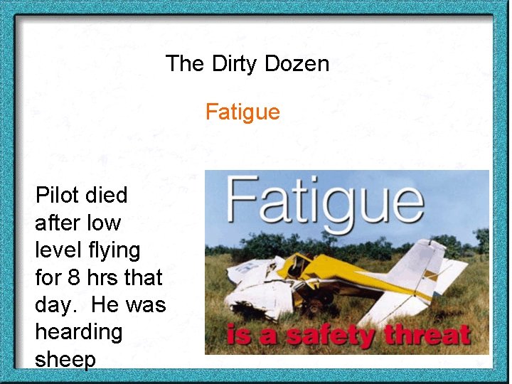 The Dirty Dozen Fatigue Pilot died after low level flying for 8 hrs that