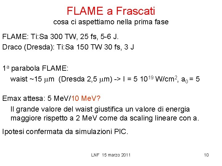 FLAME a Frascati cosa ci aspettiamo nella prima fase FLAME: Ti: Sa 300 TW,
