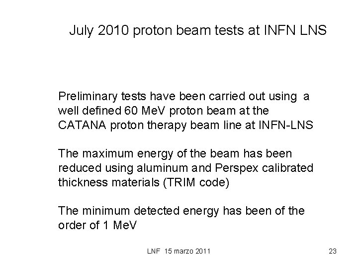 July 2010 proton beam tests at INFN LNS Preliminary tests have been carried out