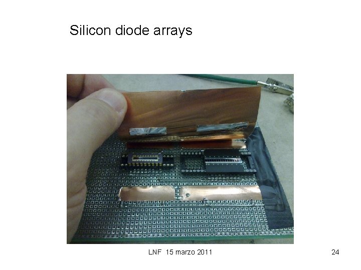 Silicon diode arrays LNF 15 marzo 2011 24 