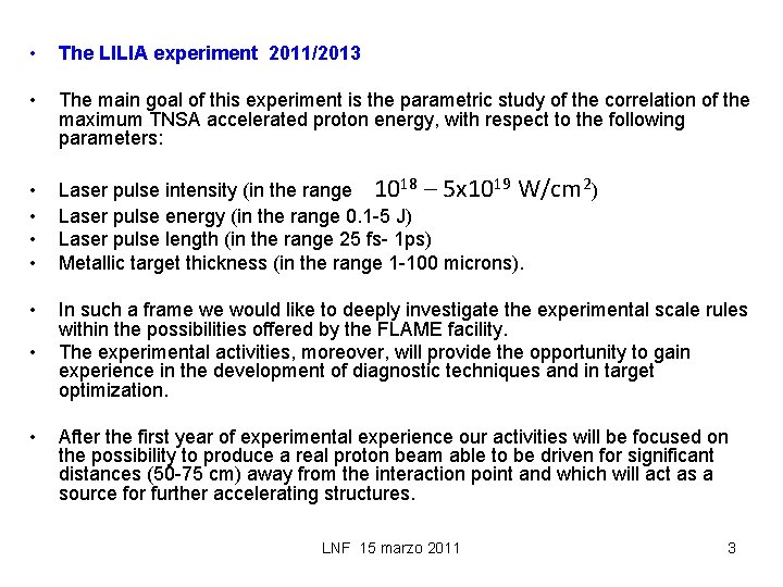  • The LILIA experiment 2011/2013 • The main goal of this experiment is