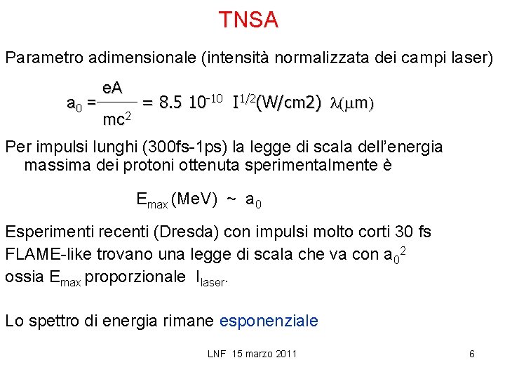 TNSA Parametro adimensionale (intensità normalizzata dei campi laser) a 0 = e. A mc