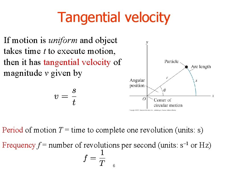 Tangential velocity If motion is uniform and object takes time t to execute motion,