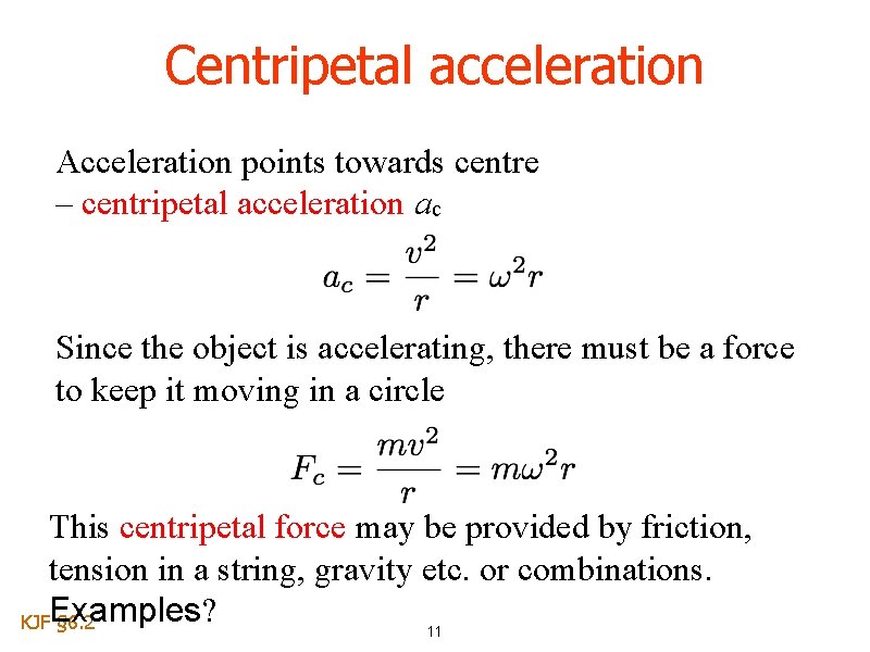 Centripetal acceleration Acceleration points towards centre – centripetal acceleration ac Since the object is
