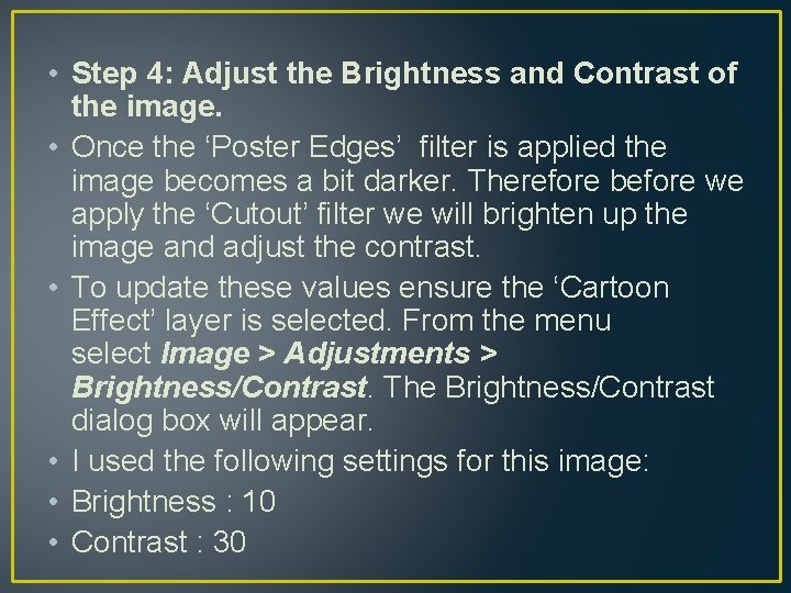  • Step 4: Adjust the Brightness and Contrast of the image. • Once